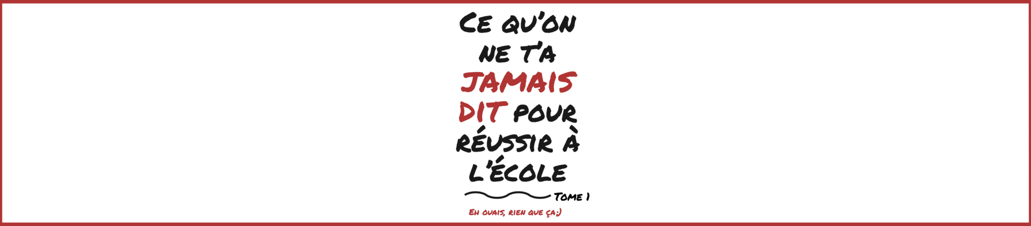 Ce qu'on ne t'a jamais dit pour réussir à l'école