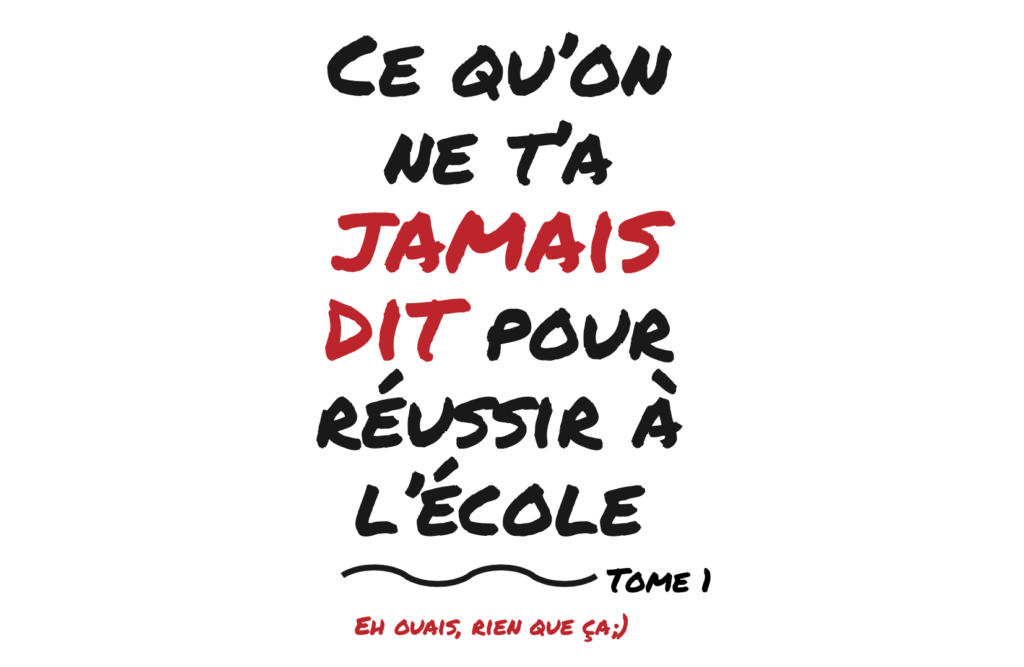 Ce qu'on ne t'a jamais dit pour réussir à l'école